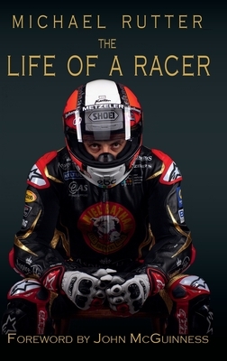 Michael Rutter: The Life of a Racer by John McAvoy, Michael Rutter