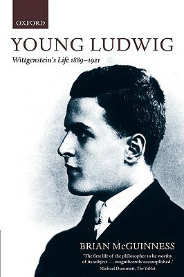 Wittgenstein: A life: Young Ludwig 1889-1921. by Brian McGuinness