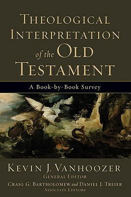 Theological Interpretation of the Old Testament: A Book-By-Book Survey by Kevin J. Vanhoozer