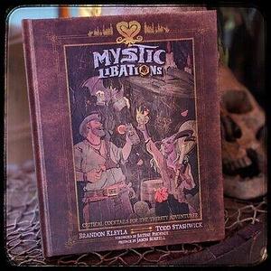 Mystic Libations by Brandon Kleyla, Todd Stashwick