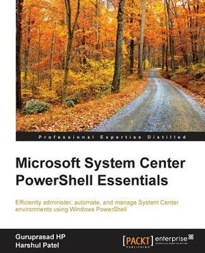 Microsoft System Center PowerShell Essentials by Harshul Patel