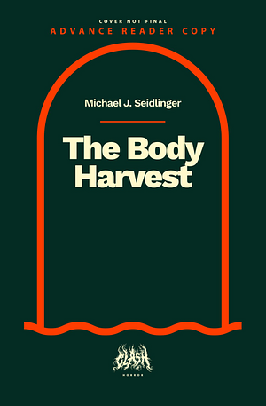 The Body Harvest by Michael J. Seidlinger