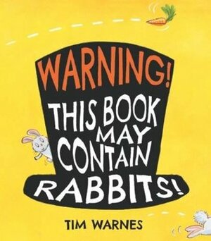 Warning! This Book May Contain Rabbits! by Tim Warnes