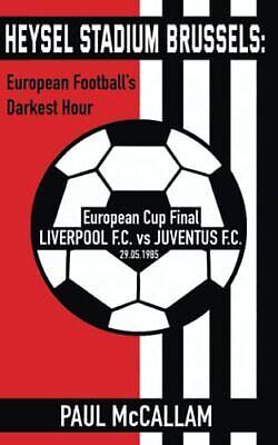 Heysel Stadium Brussels: European Football's Darkest Hour by Tbd, Paul McCallam