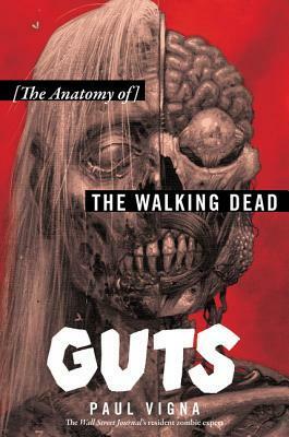 Guts: The Anatomy of The Walking Dead by Paul Vigna