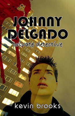 Johnny Delgado: Private Detective by Kevin Brooks