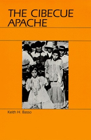 The Cibecue Apache by Keith H. Basso