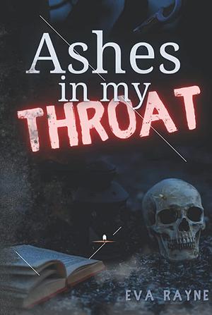 Ashes in my Throat by Eva Rayne