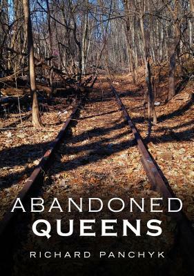 Abandoned Queens by Richard Panchyk