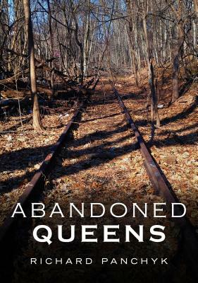 Abandoned Queens by Richard Panchyk