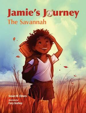 Jamie's Journey: The Savannah by Susan M. Ebbers