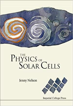The Physics of Solar Cells by Jenny Nelson