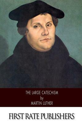 The Large Catechism by Martin Luther