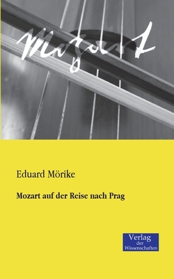 Mozart auf der Reise nach Prag by Eduard Mörike