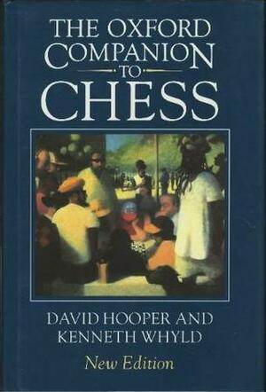 The Oxford Companion to Chess by David Hooper, Kenneth Whyld