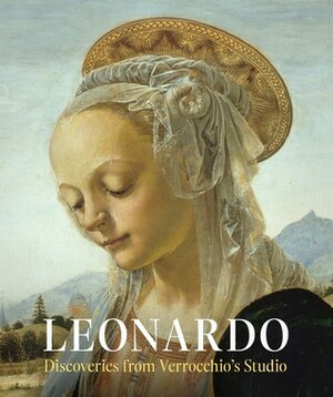 Leonardo: Discoveries from Verrocchio's Studio: Early Paintings and New Attributions by Bruno Mottin, Laurence B. Kanter, Rita Albertson