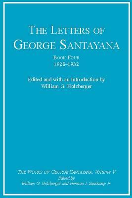 The Letters of George Santayana, Book Four, 1928-1932, Volume 5: The Works of George Santayana, Volume V by George Santayana