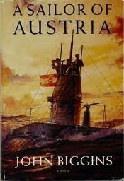 A Sailor of Austria: A Novel by John Biggins