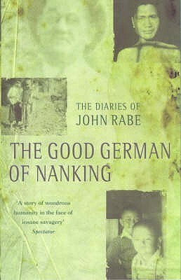 The Good German of Nanking: The Diaries of John Rabe by Erwin Wickert, John Rabe
