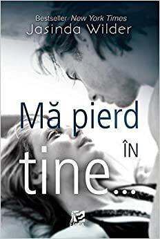 Mă pierd în tine... by Jasinda Wilder