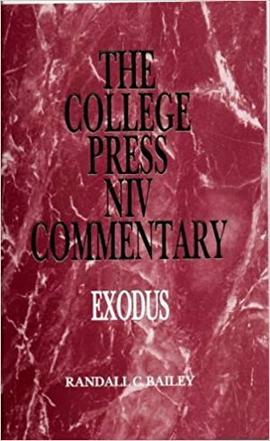 The College Press NIV Commentary: Exodus by Randall C. Bailey