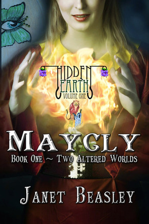Hidden Earth Volume 1 Maycly Part 1 Two Altered Worlds by Janet Beasley