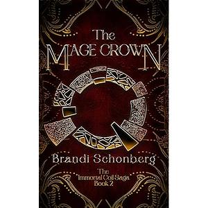 The Mage Crown: The Immortal Coil Saga, Book 2 by Brandi Schonberg