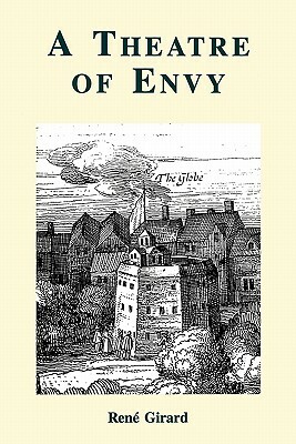 A Theatre of Envy by Rene Girard