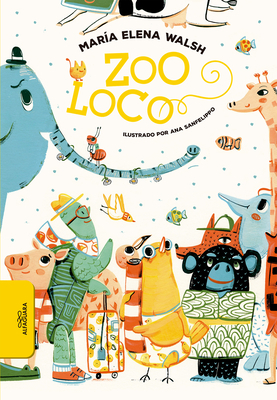 Zoo Loco / Crazy Zoo by Maria Elena Walsh