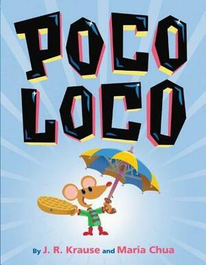 Poco Loco by Maria Chua, J.R. Krause