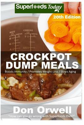 Crockpot Recipes: Over 230 Quick & Easy Gluten Free Low Cholesterol Whole Foods Recipes full of Antioxidants & Phytochemicals by Don Orwell