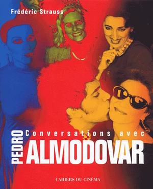 Conversations avec Pedro Almodóvar by Frédéric Strauss