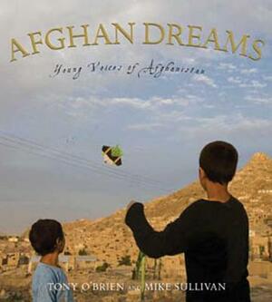 Afghan Dreams: Young Voices of Afghanistan by Michael Sullivan, Tony O'Brien