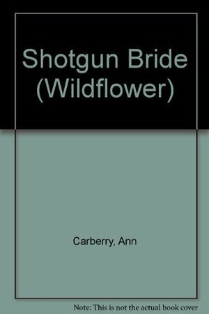 Shotgun Bride by Ann Carberry