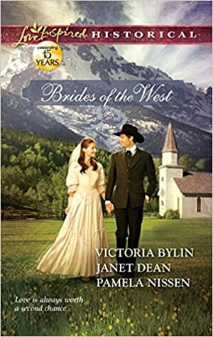 Brides of the West: Josie's Wedding Dress/Last Minute Bride/Her Ideal Husband by Janet Dean, Pamela Nissen, Victoria Bylin