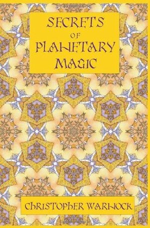 Secrets of Planetary Magic by Christopher Warnock
