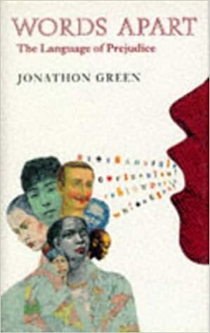 Words Apart: The Language of Prejudice by Jonathon Green