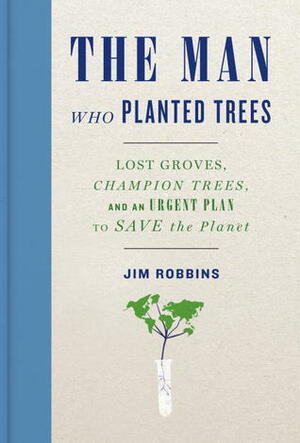 The Man Who Plants Trees by Jim Robbins