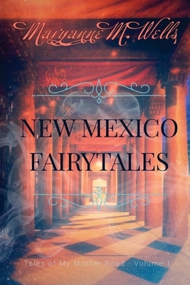 New Mexico Fairytales by Maryanne M. Wells