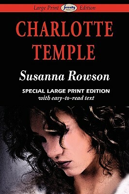 Charlotte Temple (Large Print Edition) by Susanna Haswell Rowson