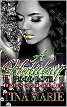 A Holiday Hood Love: The Story of a Lady and a Thug by Tina Marie