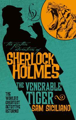 The Further Adventures of Sherlock Holmes - The Venerable Tiger by Sam Siciliano