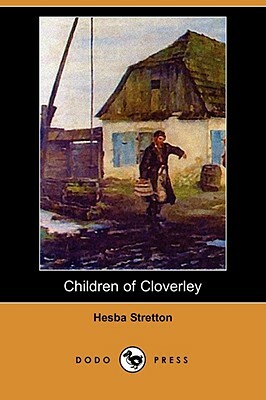 Children of Cloverley (Dodo Press) by Hesba Stretton