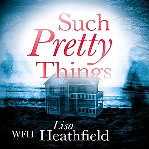 Such Pretty Things by Lisa Heathfield