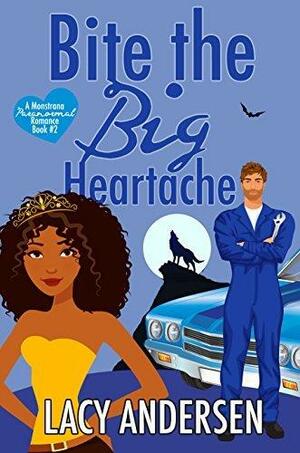 Bite the Big Heartache by Lacy Andersen, Lacy Andersen