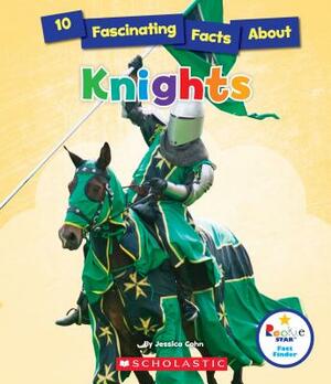 10 Fascinating Facts about Knights (Rookie Star: Fact Finder) by Jessica Cohn