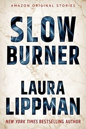 Slow Burner by Laura Lippman