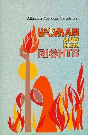 Woman and Her Rights by Amirali Aini, Morteza Motahhari