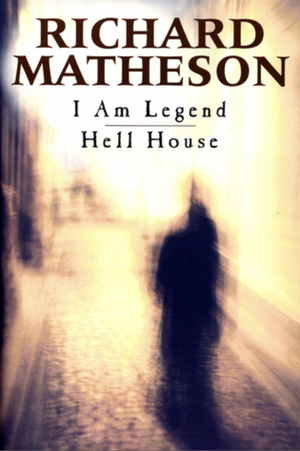 I Am Legend / Hell House by Richard Matheson