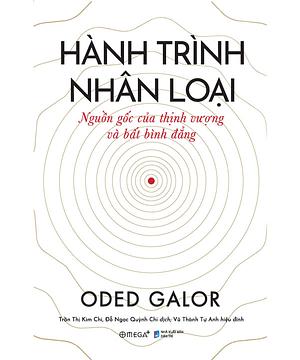 Hành Trình Nhân Loại: Nguồn Gốc Của Thịnh Vượng Và Bất Bình Đẳng by Oded Galor